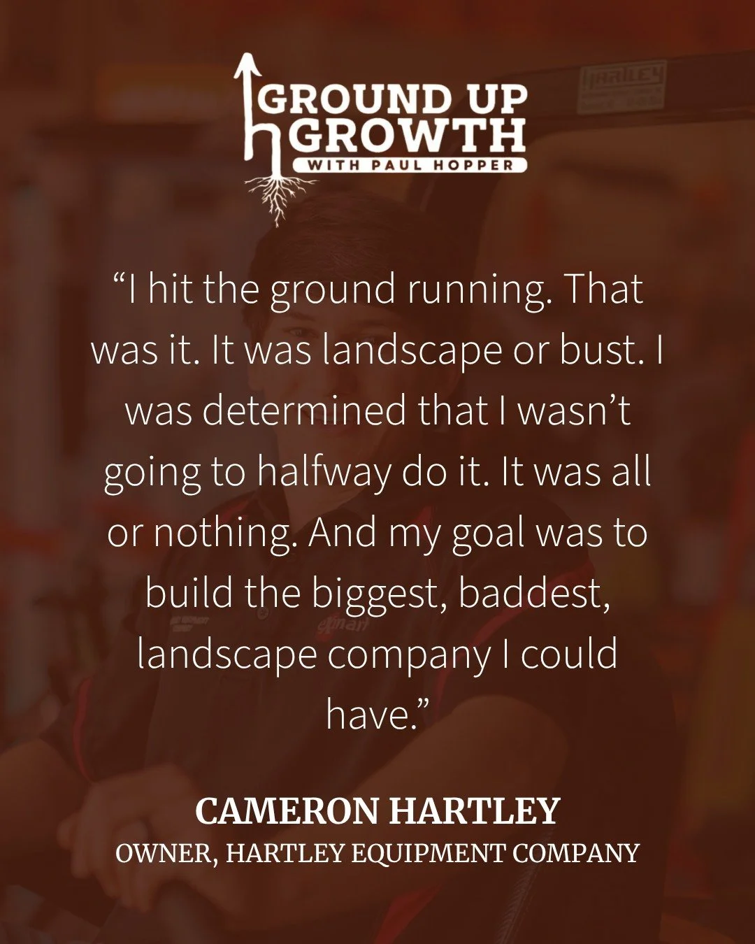 Landscape or bust.
All or nothing.

That is the mindset Cameron Hartley had when building his company. Hear more about how he was able to maintain that mindset in the latest episode of Ground Up Growth. Stay tuned&hellip; Part 2 drops tomorrow!
