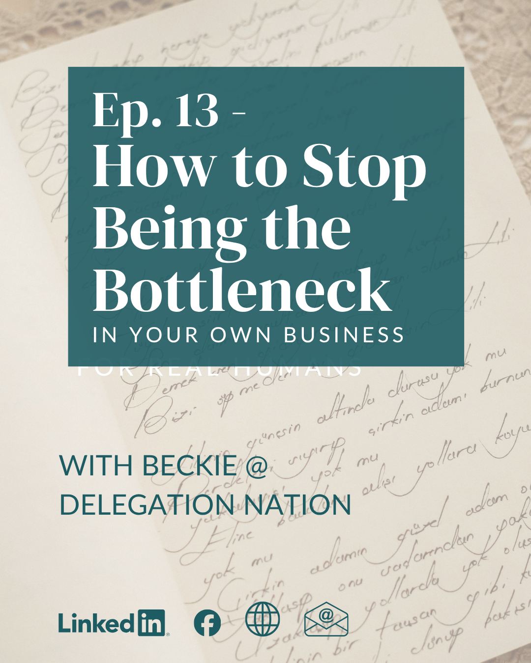 Ep. 13 - How to Stop Being the Bottleneck in Your Own Business