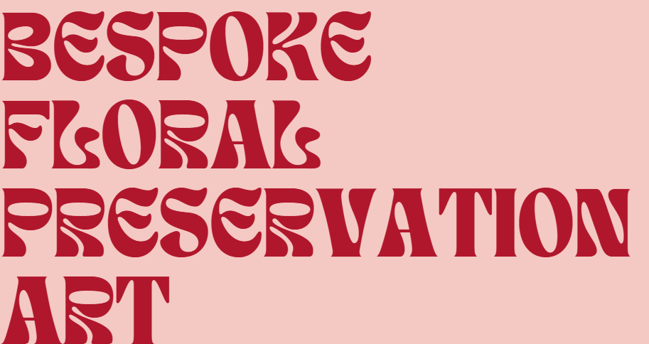 Text that reads 'Bespoke Floral Preservation Art' in large, stylized red font on a pink background.