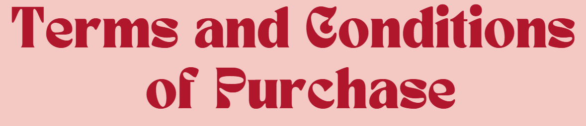 Text reading 'Terms and Conditions of Purchase' in large, decorative red font on a pink background.