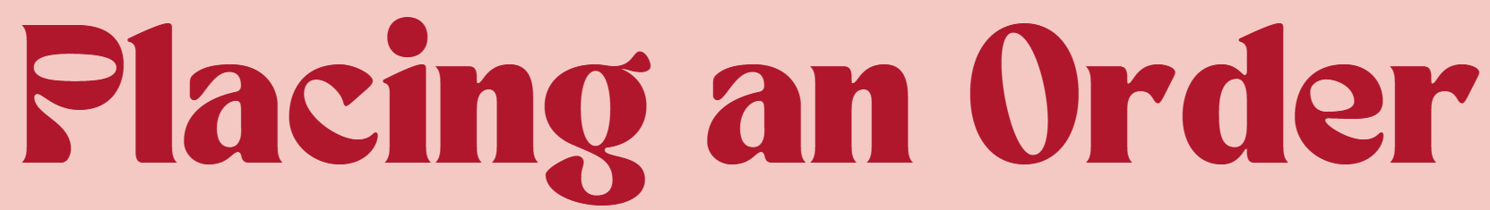 Text saying "Placing an Order" in large, bold, red font on a pink background.
