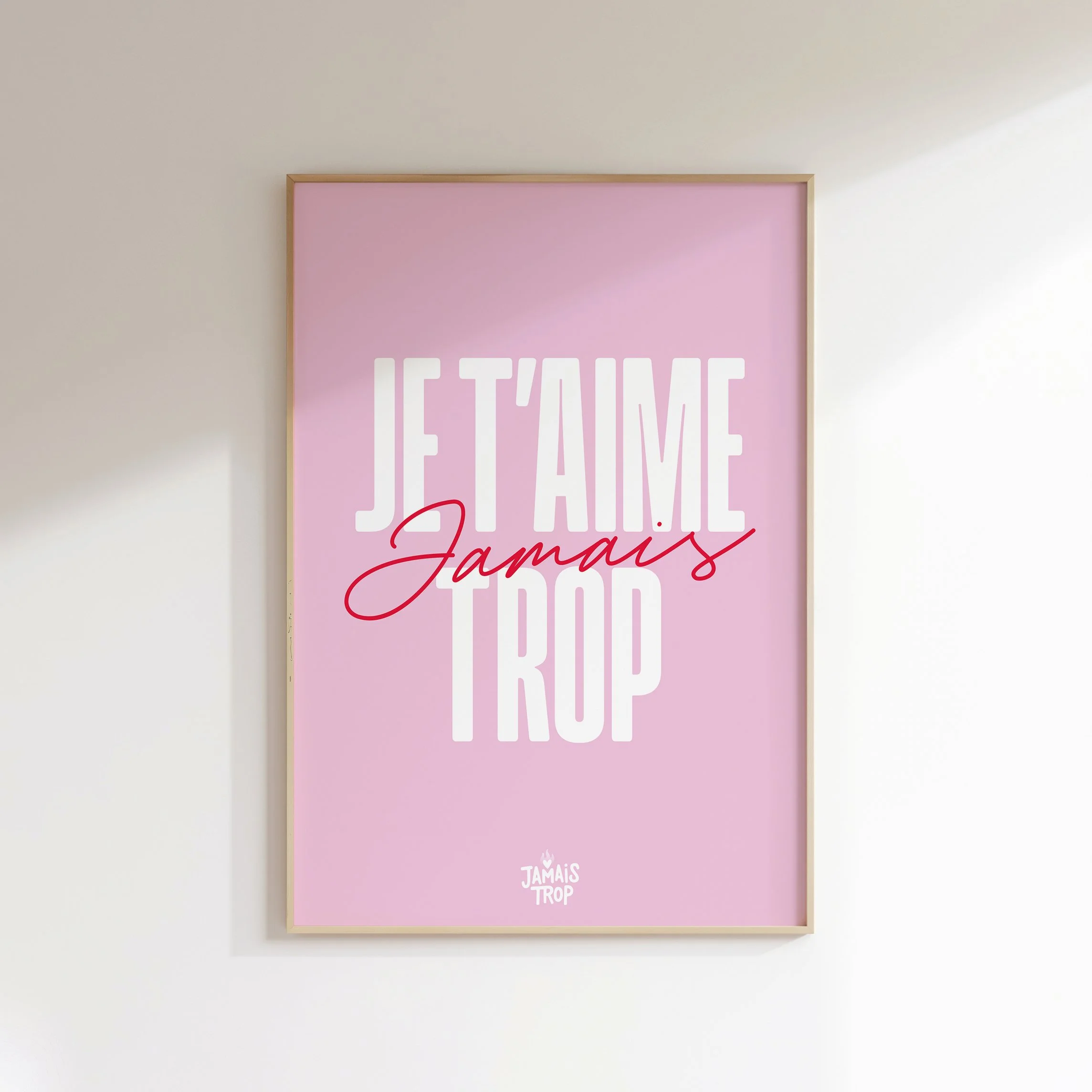 Affiche  •  Je t'aime jamais trop •  Rose & Rouge