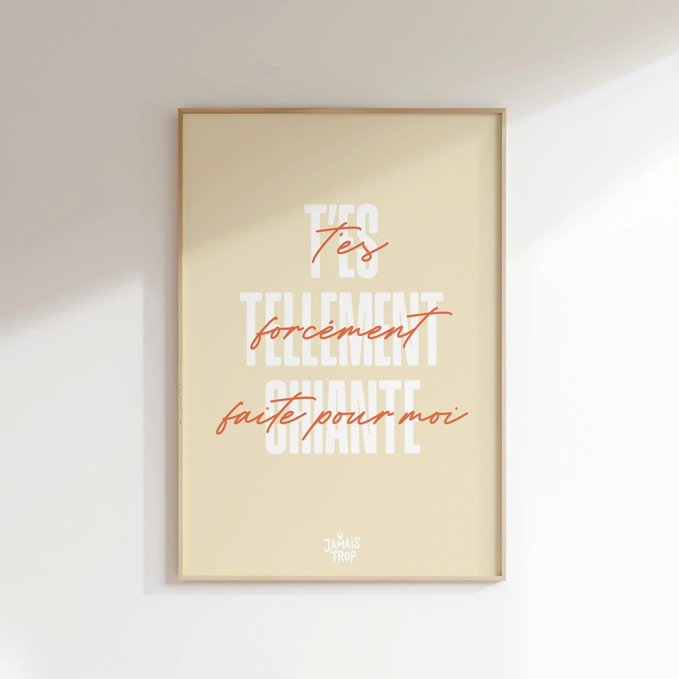 Affiche  •  T'es tellement chiante •  Beige & Orange