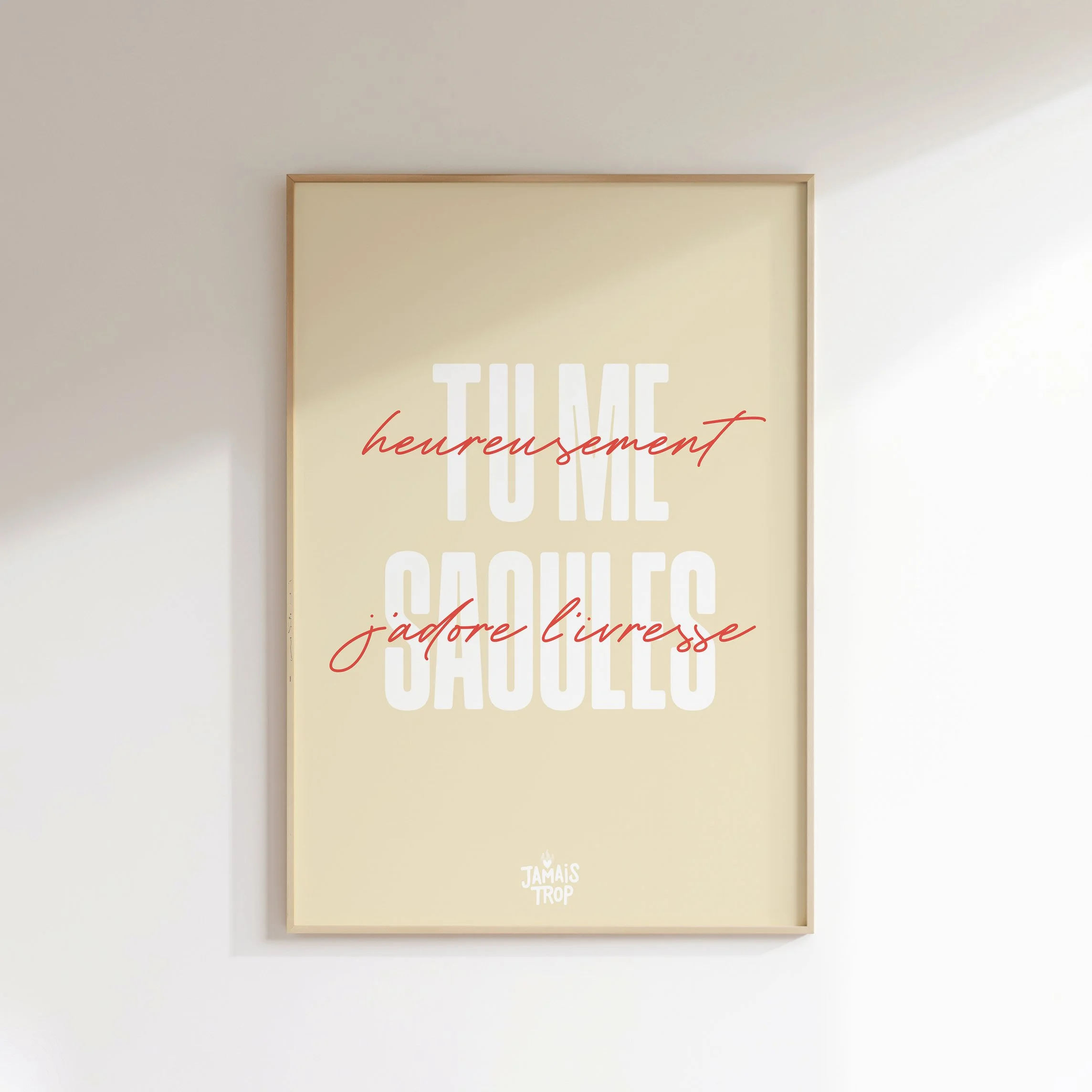 Affiche  •  Tu me saoules •  Beige & Rouge