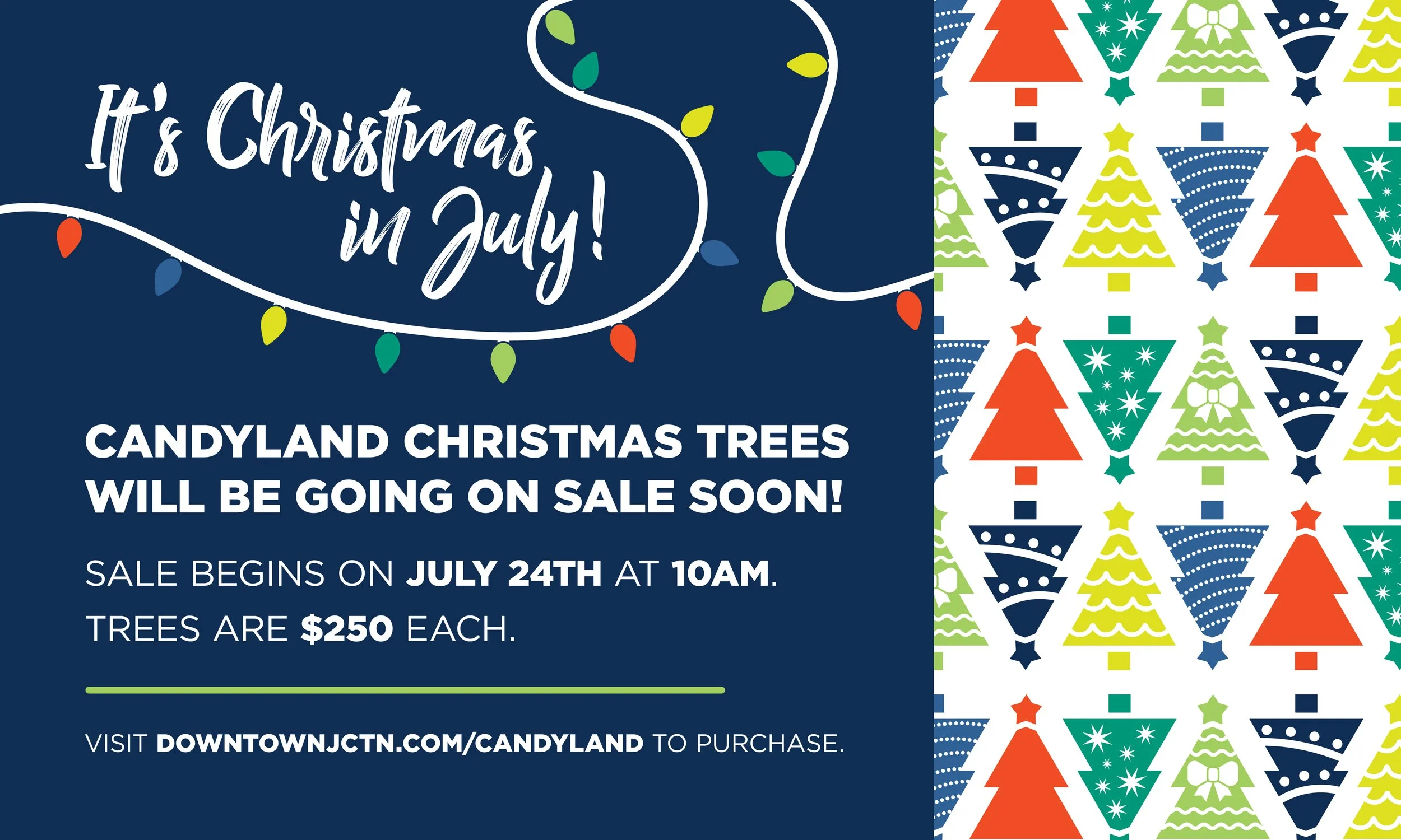 Graphic of 2026 Candy Land Christmas Trees going on sale on July 24, 2026. 180 Christmas Trees will going on sale for Johnson City Organizations to purchase and decorate. One of Johnson City's best traditions.