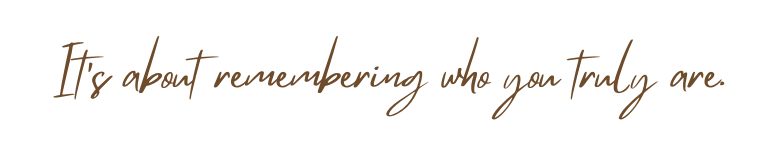 Inspirational quote in cursive font: 'It's about remembering who you truly are.'