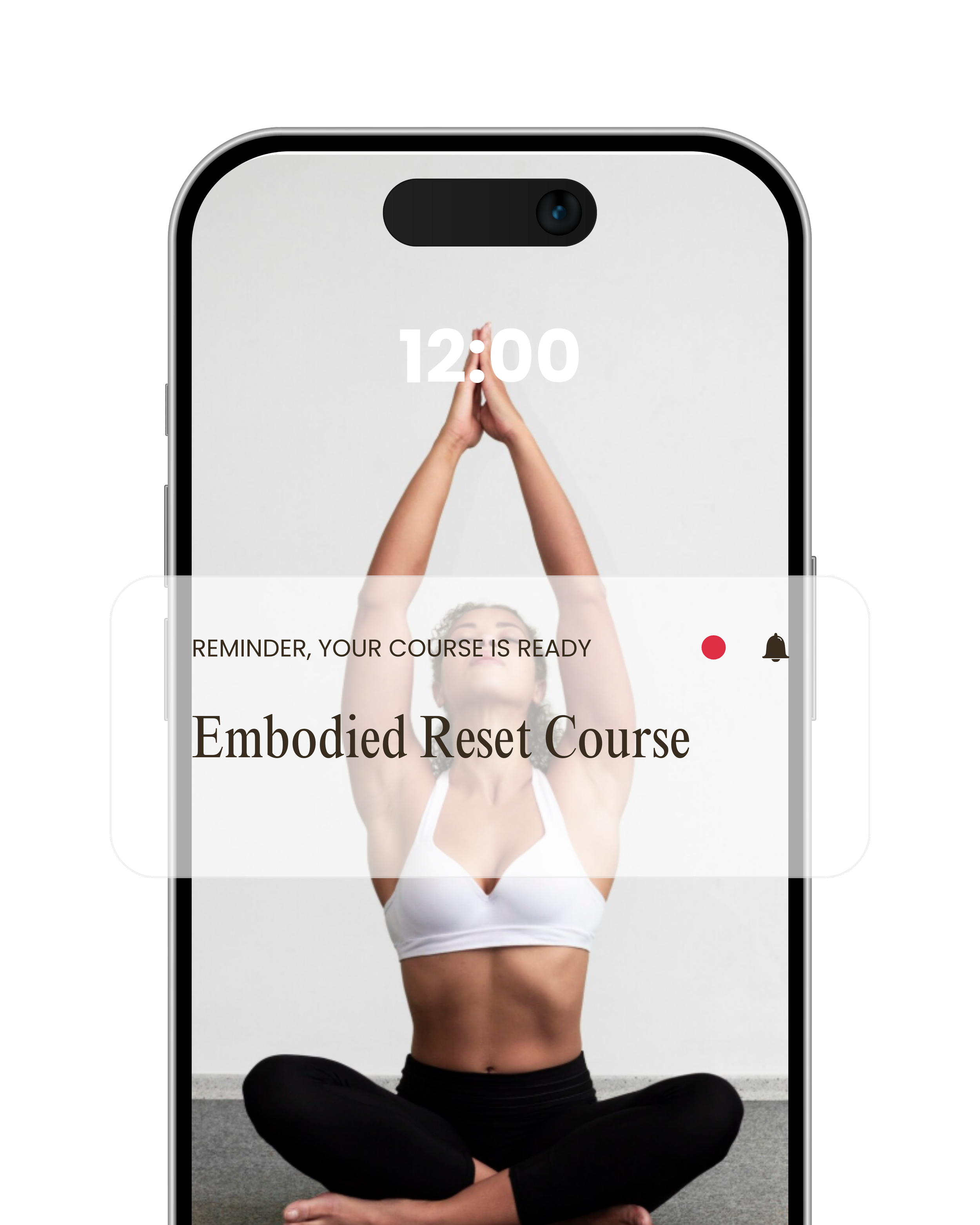 Smartphone with a reminder notification for an 'Embodied Reset Course' featuring a woman practicing yoga or meditation, seated cross-legged with hands in prayer position above her head.