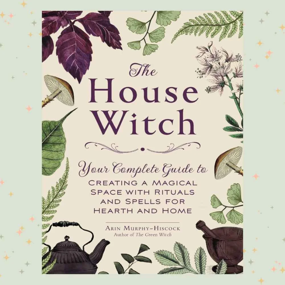 The House Witch by Arin Murphy-Hiscock