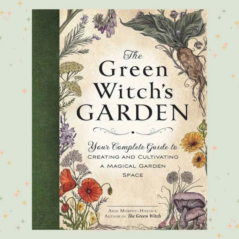 The Green Witch's Garden by Arin Murphy-Hiscock