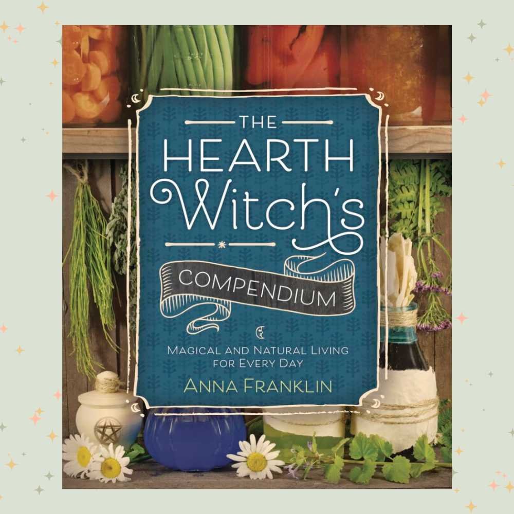 The Hearth Witch's Compendium by Anna Franklin