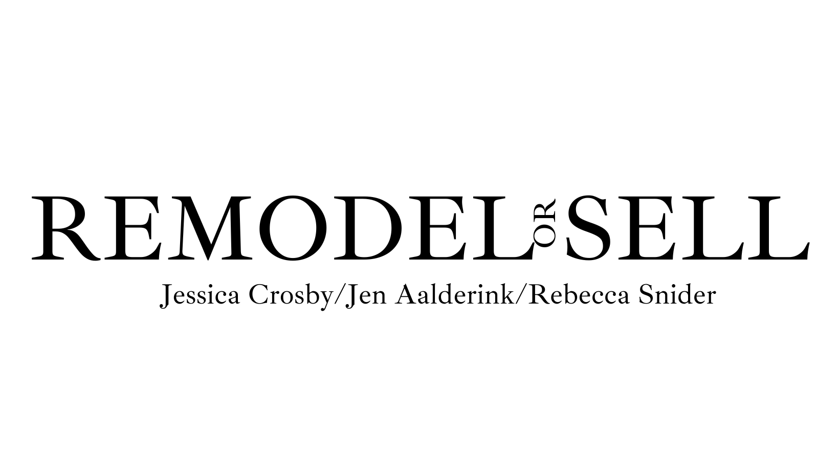 Image logo for the "Remodel or Sell" services  by Jessica Crosby, Jen Alderink, and Rebecca Snider. Free consultation on your home to remodel or listing to sell.