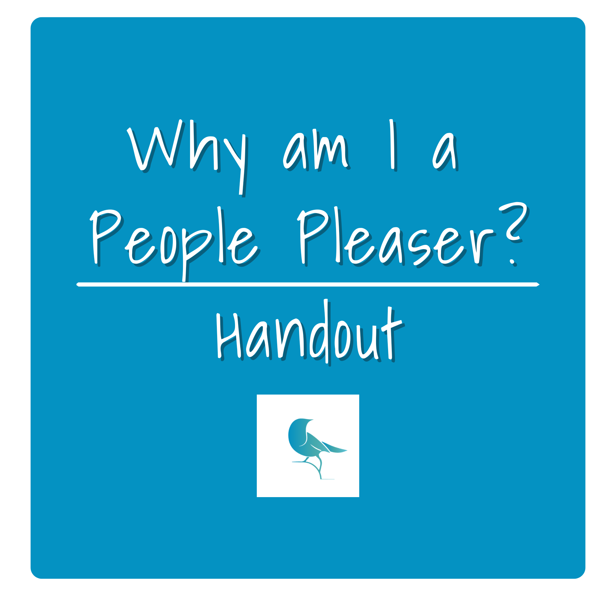 Why Am I a People Pleaser? - Downloadable Handout