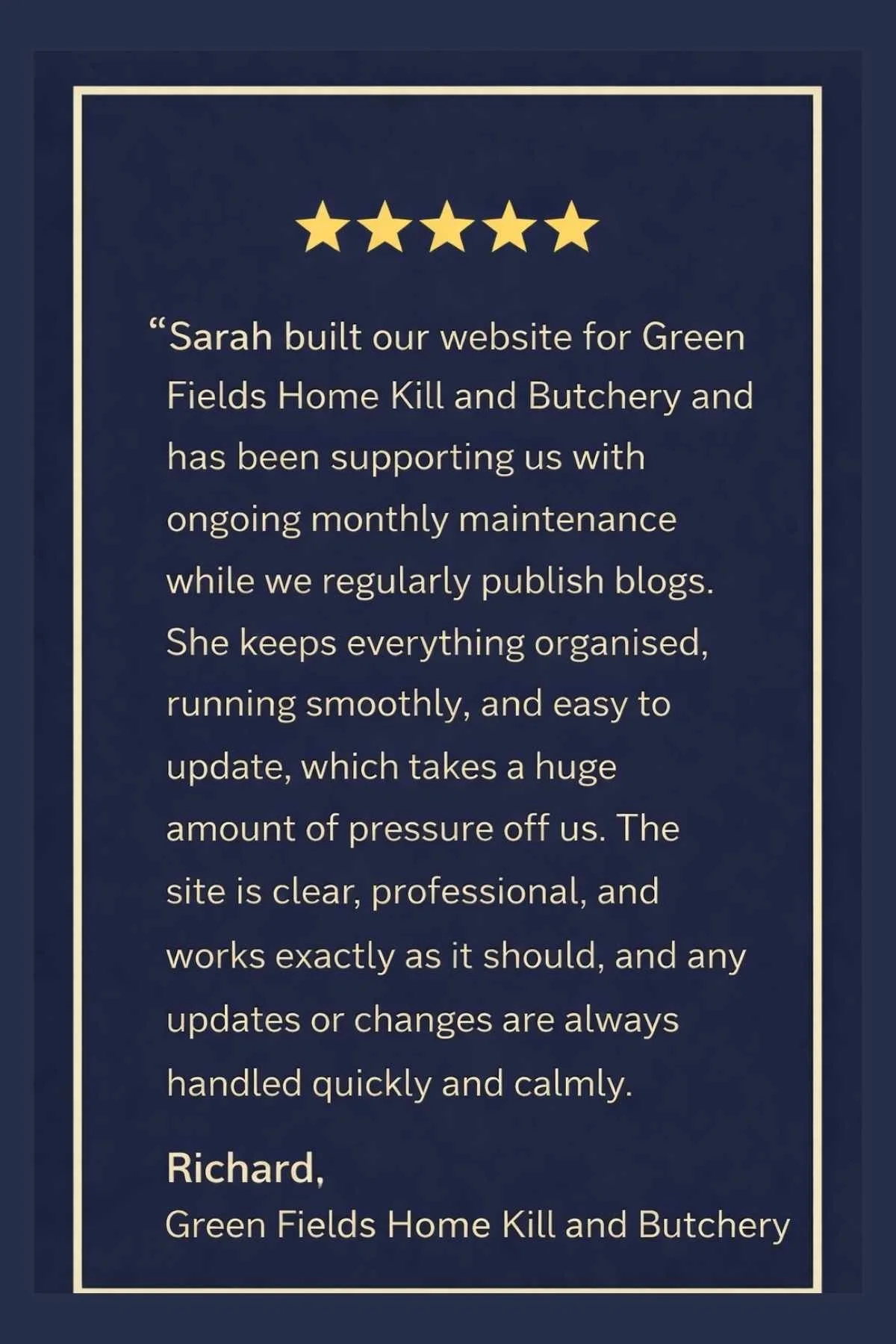 Review from Richard at Green Fields Home Kill and Butchery recommending Sarah at Simple Website Development & Support for building a clear professional website and providing reliable monthly maintenance.