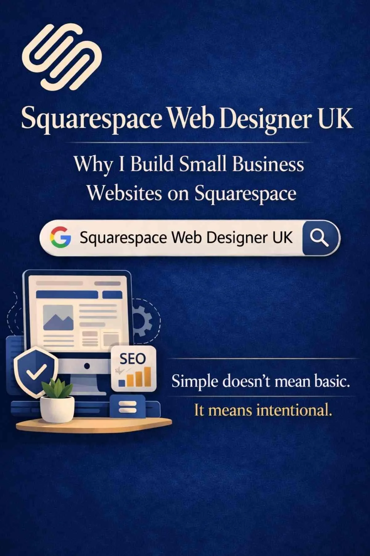 Cover image for a guide on Squarespace web design in the UK, showing a computer with SEO icons, a plant, a shield, and a graph, with text emphasizing the importance of intentionality in building small business websites.