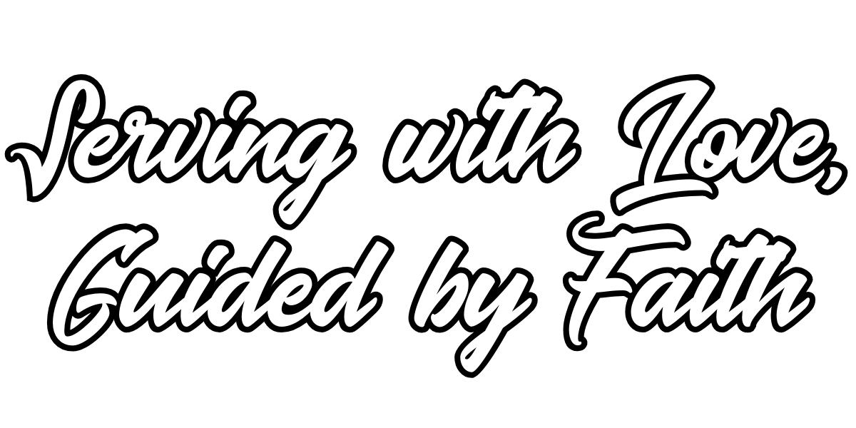 Inspirational quote saying, 'Serving with Love, Guided by Faith' in white script on a black background.