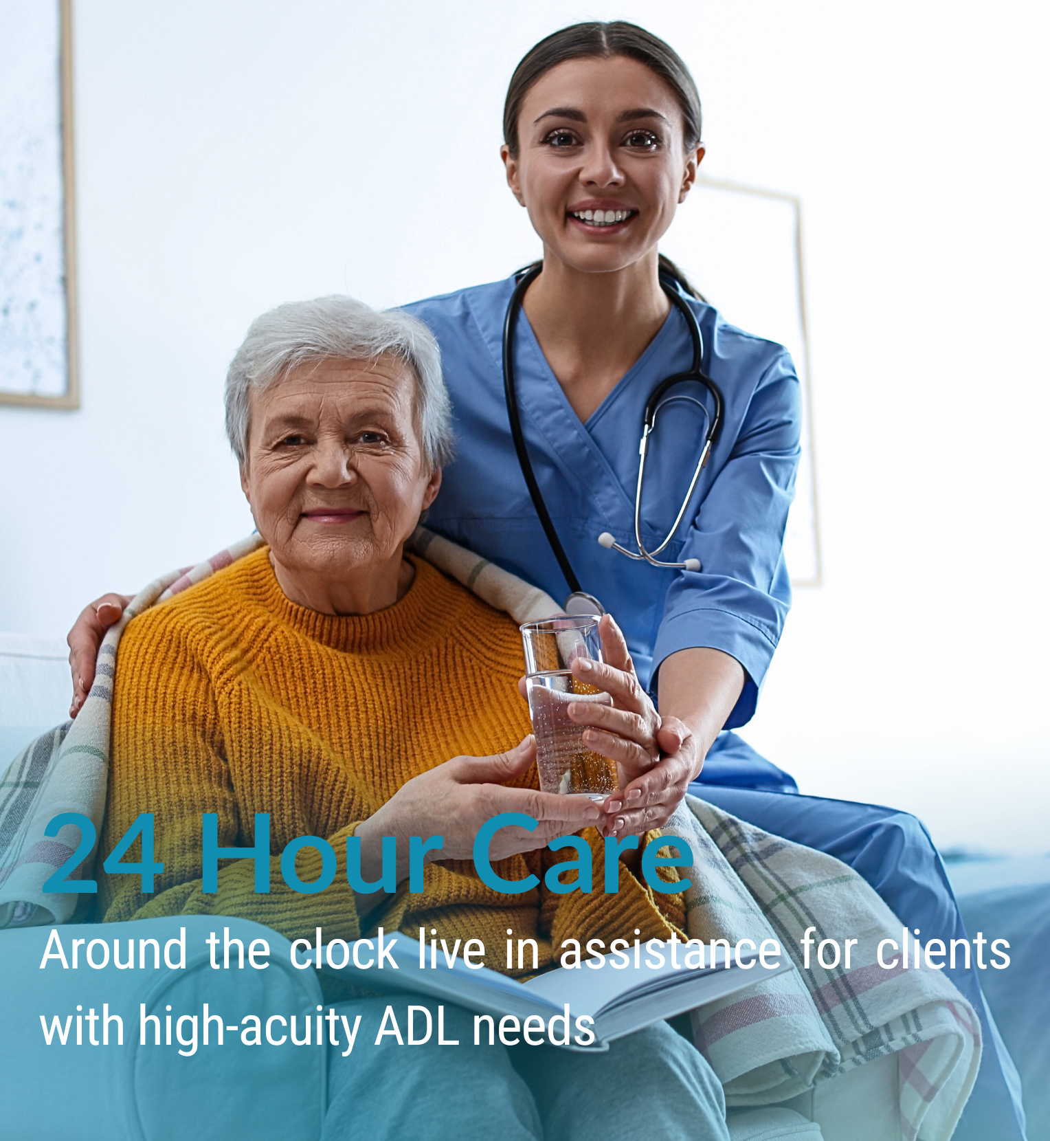 A nurse attending to an elderly woman in a bed hospital room with a blue uniform and stethoscope, holding a glass of water, smiling with text overlay promoting 24-hour live-in assistance for high-acuity ADL needs.