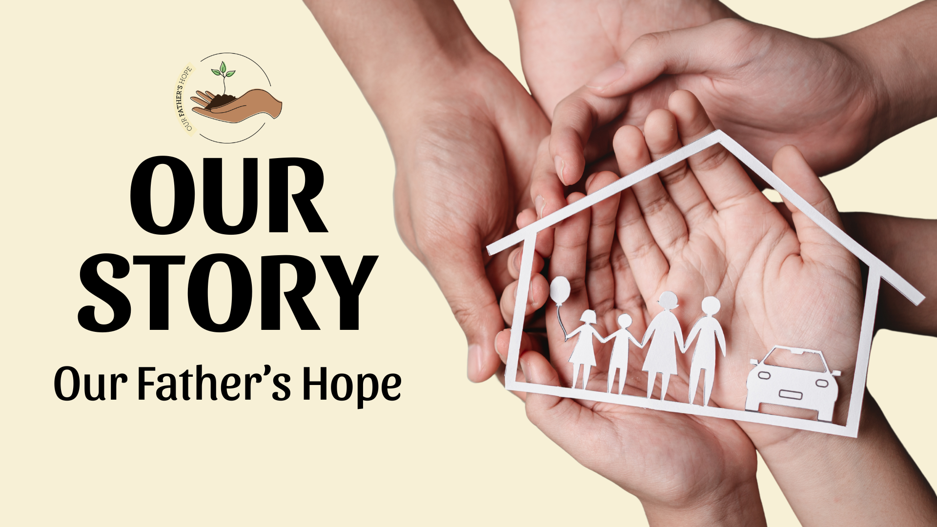 Our Story - Our Father’s Hope