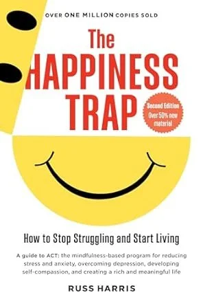 Cover of The Happiness Trap: How to Stop Struggling and Start Living by Russ Harris, MD