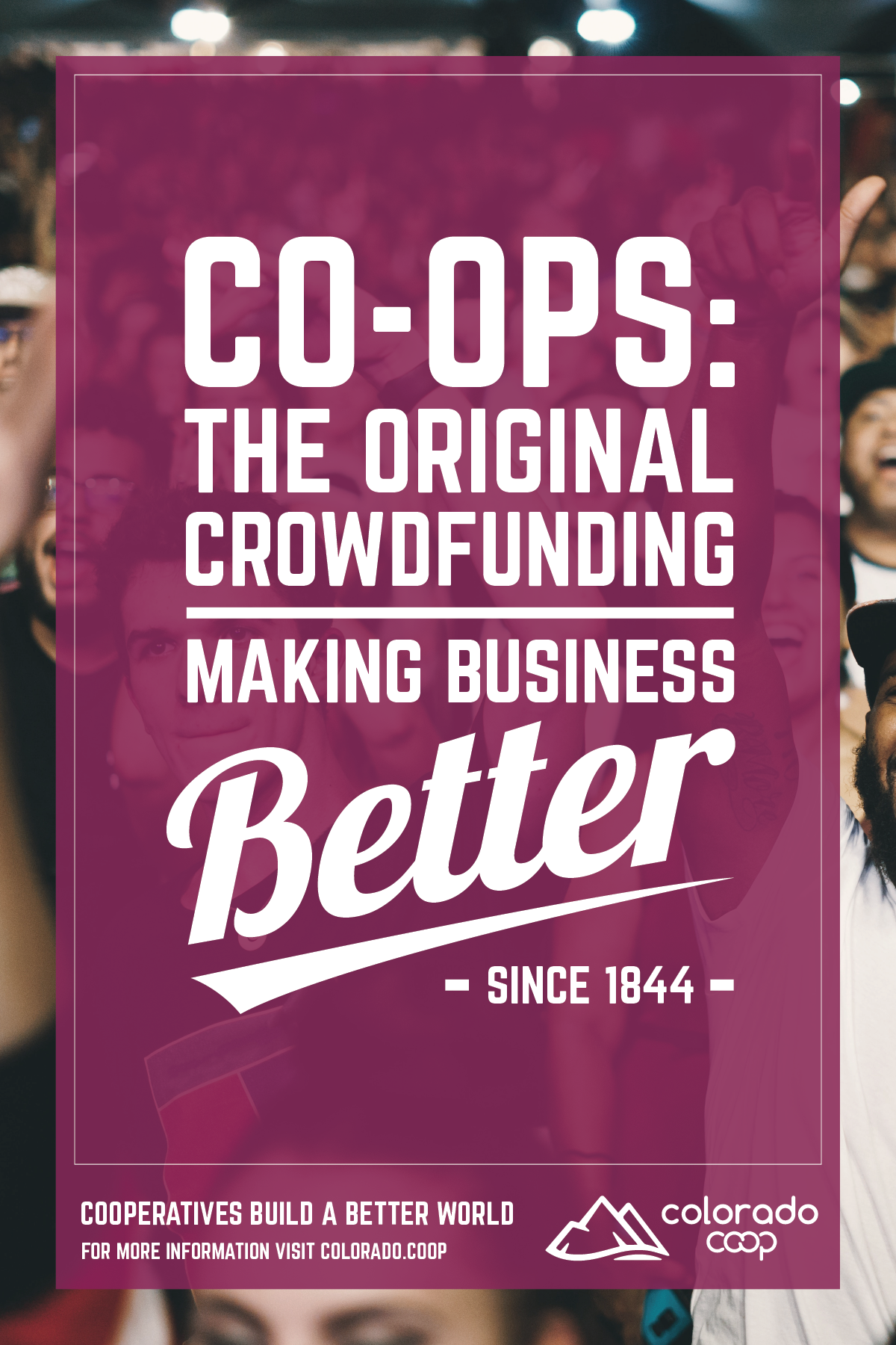A promotional poster for Colorado Co-op highlighting its history since 1844 and emphasizing community crowdfunding for business improvement, with a background image of a crowd of people at an event.