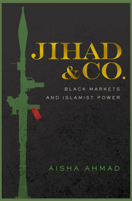 Book cover titled 'Jihad & Co. Black Markets and Islamist Power' by Aisha Ahmad, featuring a green rifle silhouette with a red magazine on a black background.