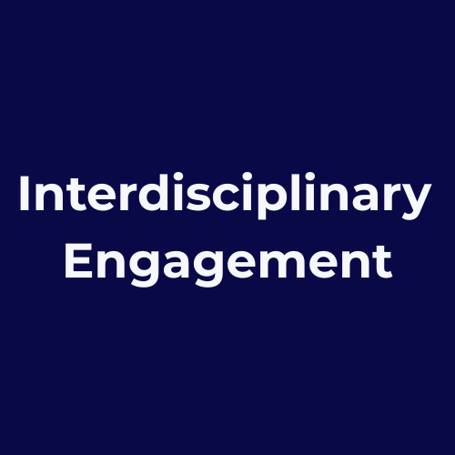 Text reading 'Interdisciplinary Engagement' on a dark blue background.
