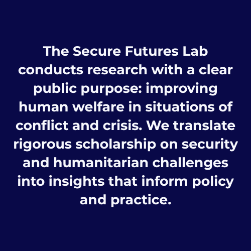 Text on a dark blue background explaining the mission of The Secure Futures Lab to improve human welfare during conflicts through research, scholarship, and policy insights.