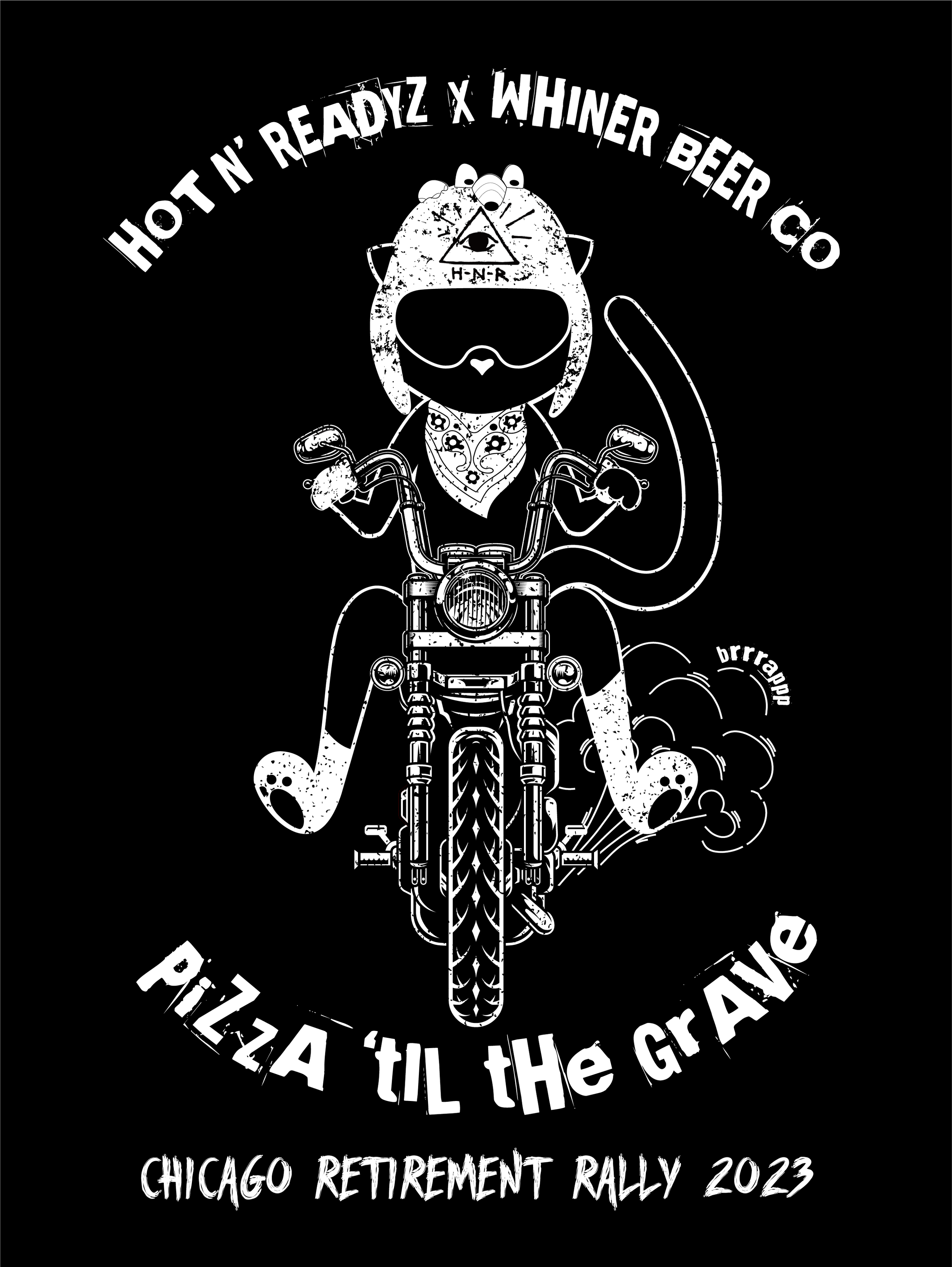 Black and white illustration of a bear riding a motorcycle, wearing sunglasses and a bandana, with an eye inside a triangle on its head. Text around the image reads, "Hot N' Readyz x Whiner Beer Co", "Pizza 'Til The Grave", and "Chicago Retirement Rally 2023".