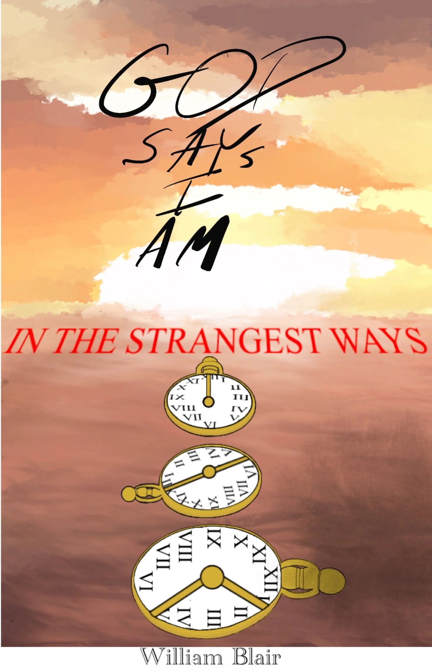 God Says I Am, In The Strangest Ways