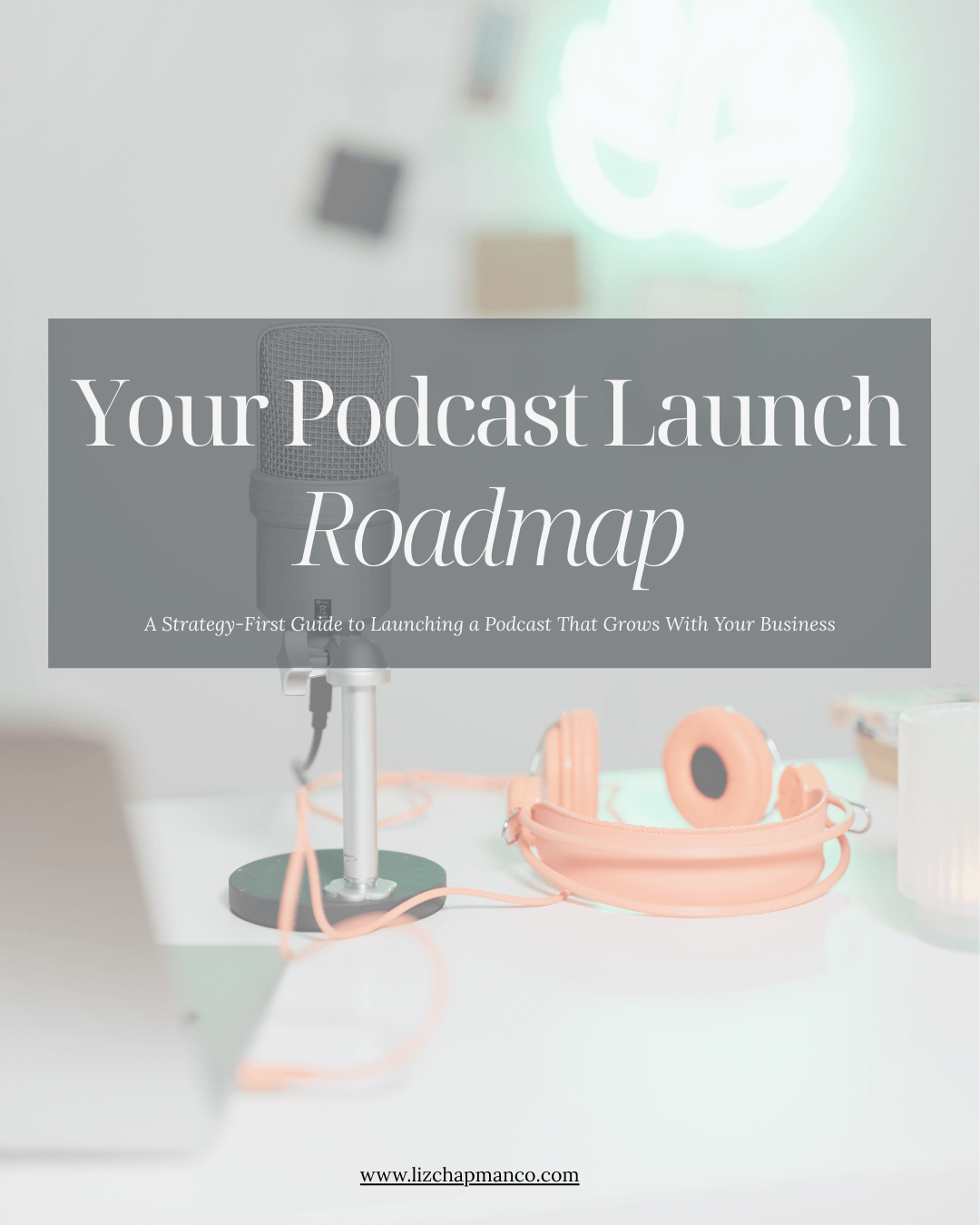 A podcast launch roadmap to help you strategically plan your podcast launch