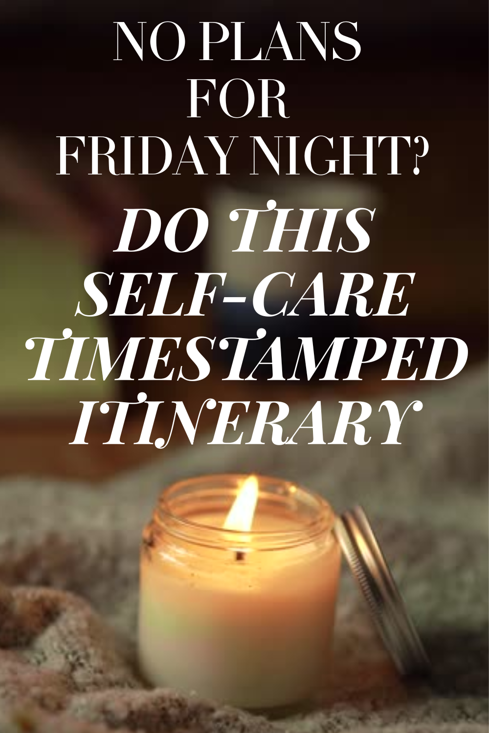 Your Timestamped Itinerary for a Cozy Night In