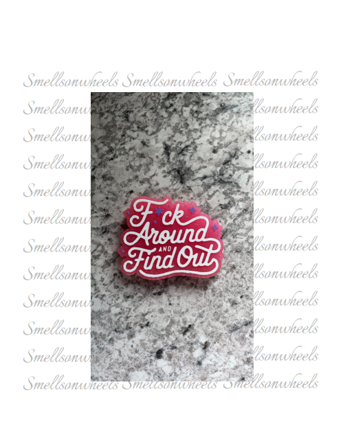 FUCK AROUND AND FIND OUT