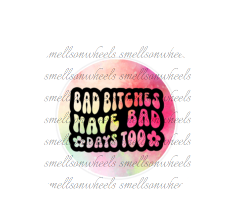 Round Cardstock l Bad Bitches Have Bad Days Too