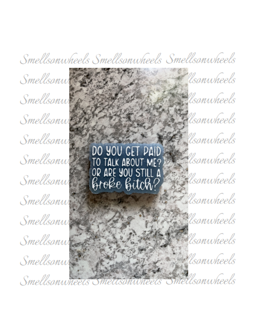 DO YOU GET PAID TO TALK ABOUT ME?