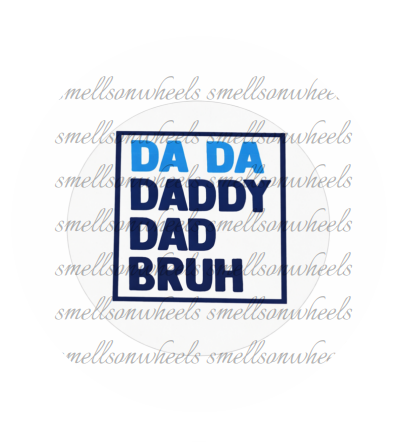 Round Cardstock l Da Da, Daddy, Dad, Bruh