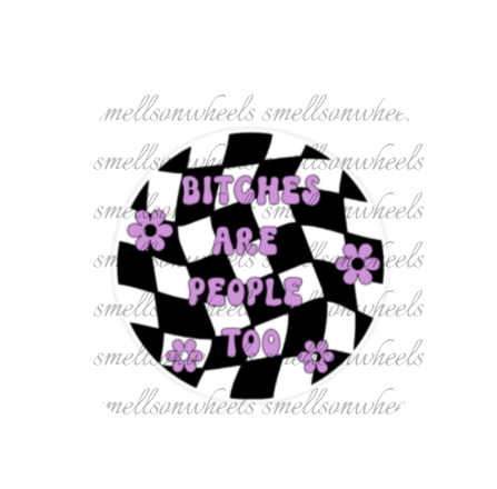 Round Cardstock l Bitches Are People Too