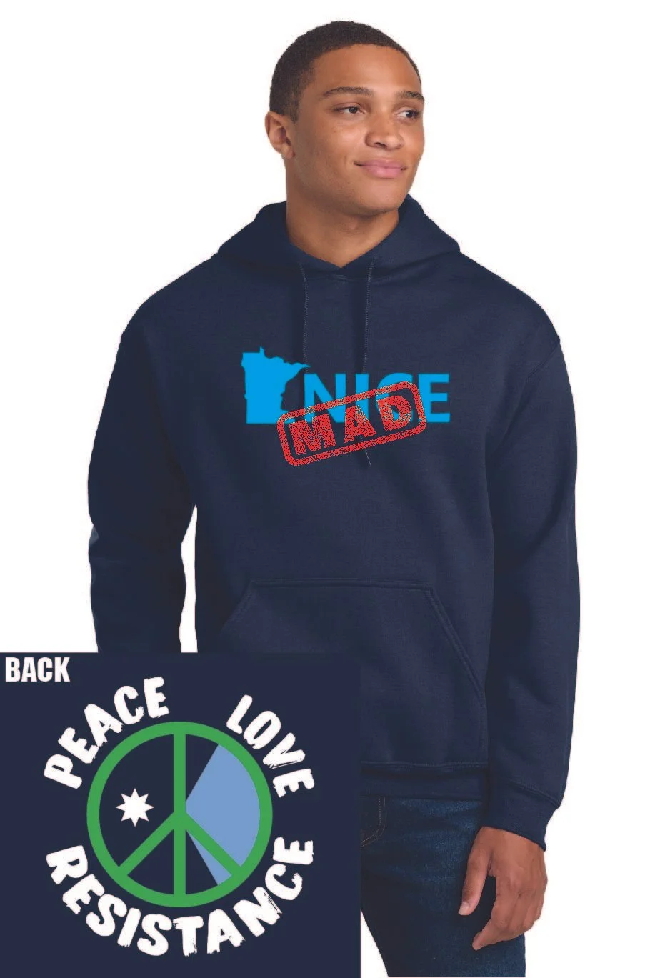 Minnesota Nice/Mad Hoodie with Peace Love Resistance Back