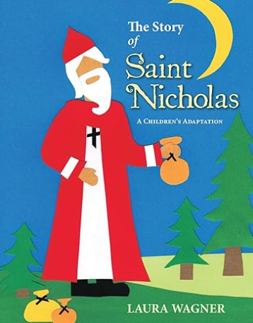 Book cover titled ''The Story of Saint Nicholas: A Children's Adaptation'' by Laura Wagner. Features an illustrated Santa Claus in a red coat and hat, holding a small bag, with green trees and a crescent moon in the background.