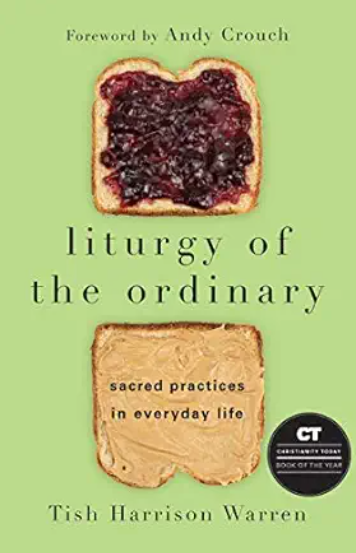 Book cover titled 'Liturgy of the Ordinary' by Tish Harrison Warren, featuring a slice of bread with jam and a slice of bread with peanut butter on a green background.