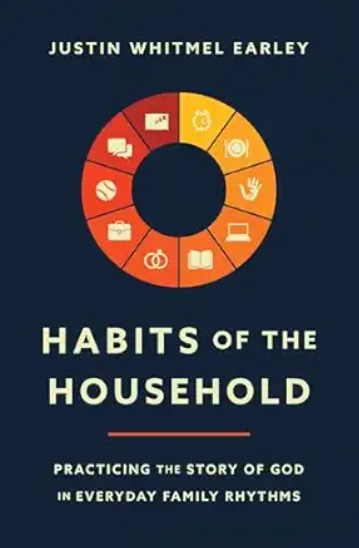 Book cover titled "Habits of the Household" by Justin Whitmel Earley, featuring a circular diagram with icons representing various household habits, against a dark background.