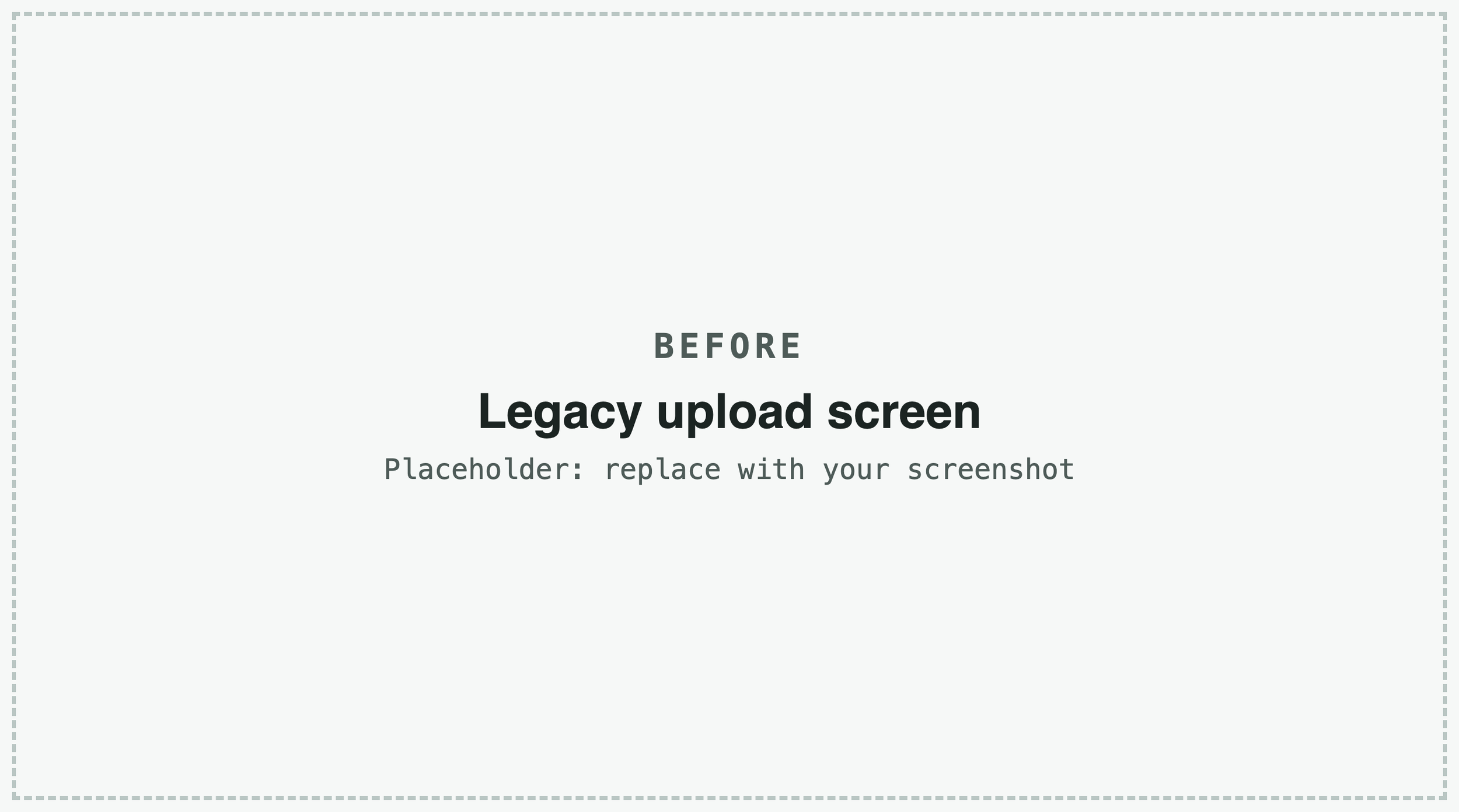 Placeholder for a screenshot of the legacy upload screen.