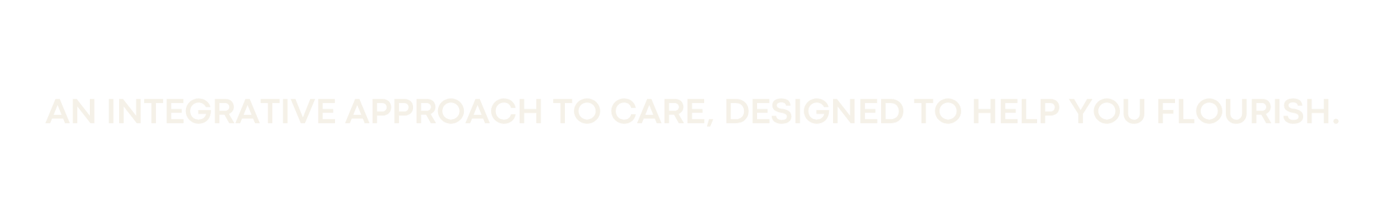 Text saying, 'An integrative approach to care, designed to help you flourish.'