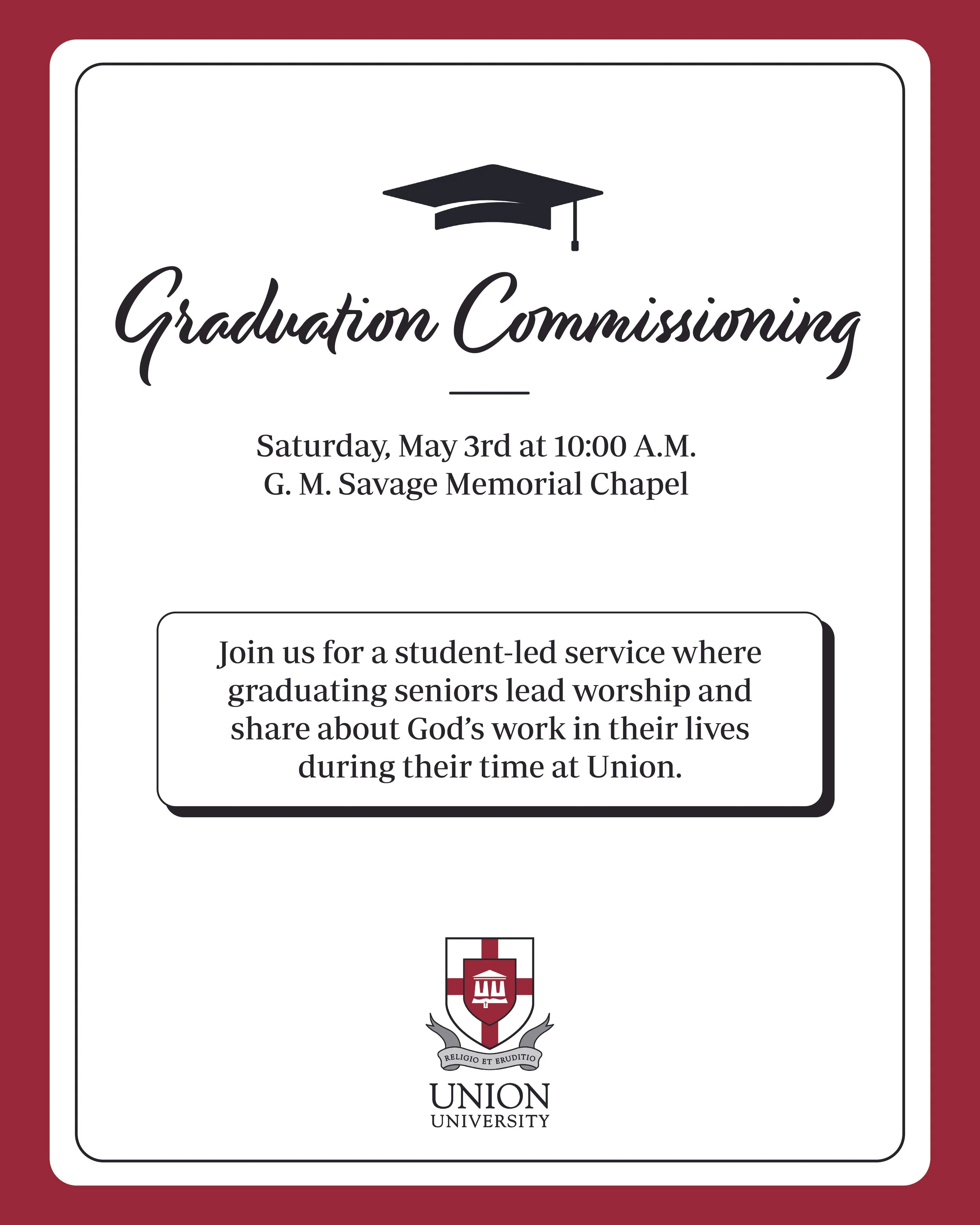 Flyer for a graduation commissioning ceremony on May 3rd at 10:00 A.M. at G. M. Savage Memorial Chapel with a student-led service where graduating seniors share about God’s work in their lives, with Union University logo.