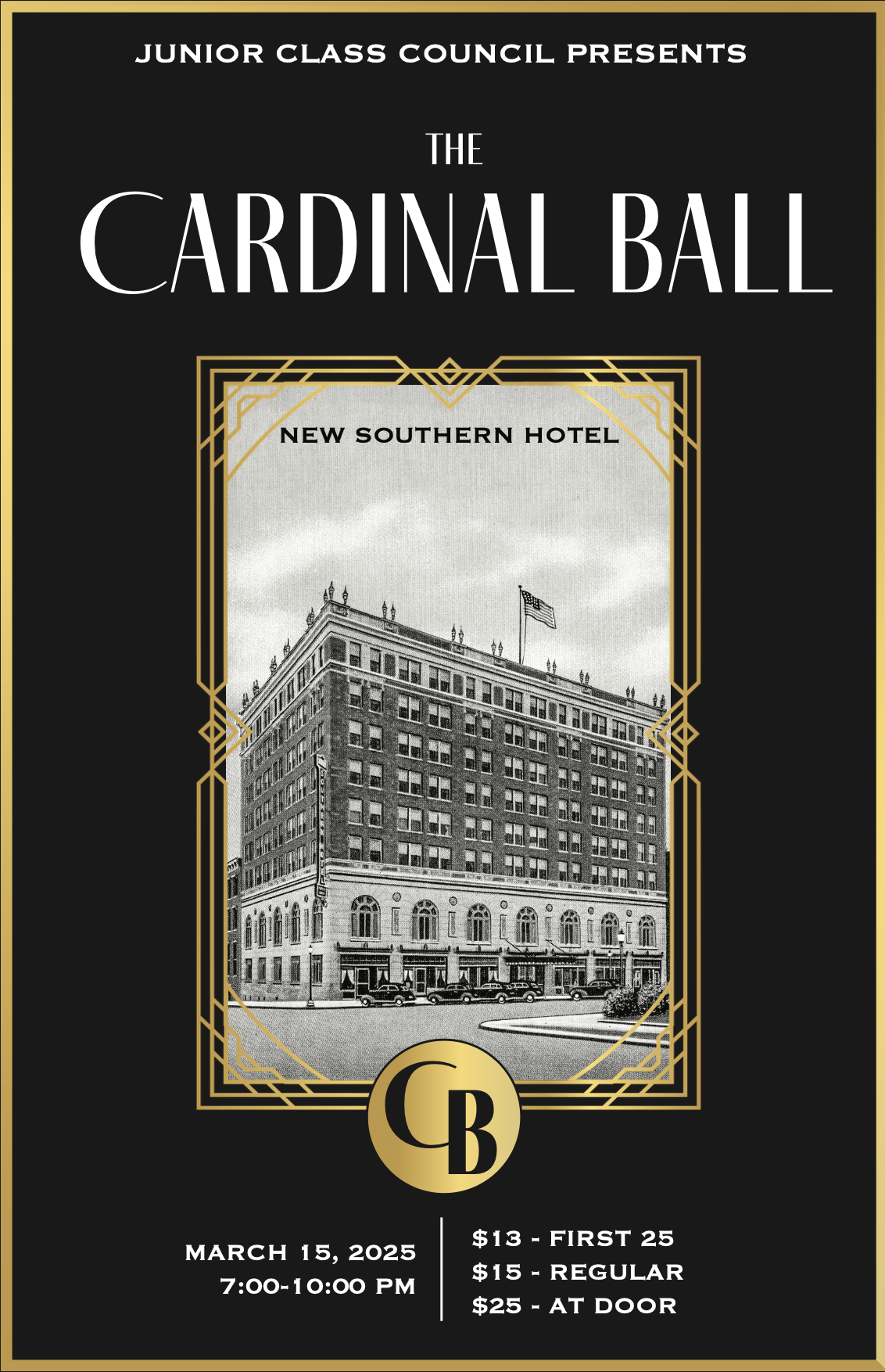 Invitation poster for the Junior Class Council's Cardinal Ball at the New Southern Hotel on March 15, 2025, from 7:00 to 10:00 PM. Ticket prices are $13 for the first 25 guests, $15 for regular, and $25 at the door. The poster features a black backgr