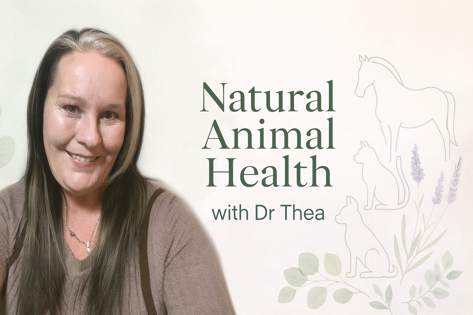 A woman with long brown and blonde hair smiling, wearing a brown top, behind a graphic with green text that reads 'Natural Animal Health with Dr Thea' and line drawings of various animals and lavender flowers.