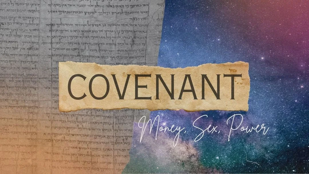 Covenant: Money, Sex, Power