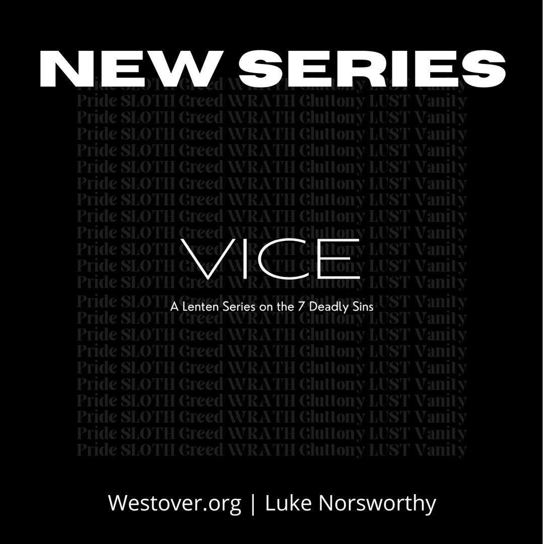 Vice: A Lenten Series on the Seven Deadly Sins