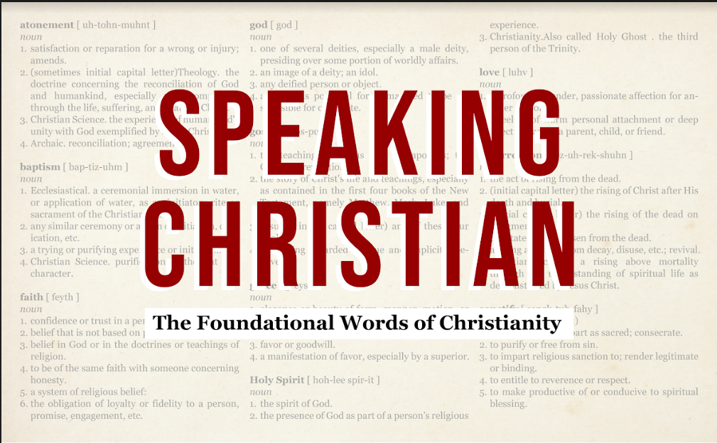 Speaking Christian: The Foundational Words of Christianity