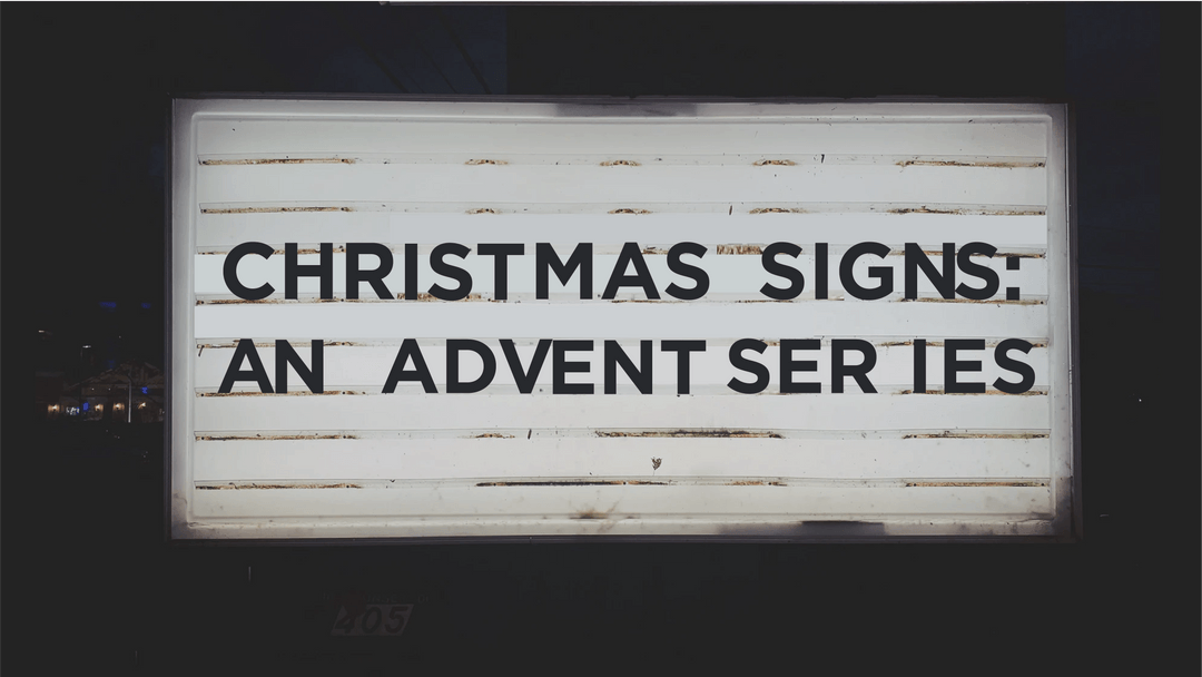 Christmas Signs: An Advent Series
