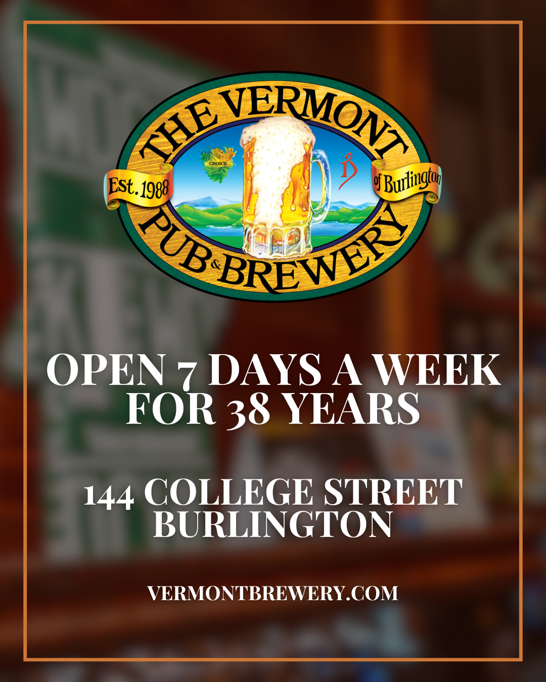 Poster for The Vermont Pub & Brewery, featuring their logo with a beer mug, a banner stating 'Est. 1988,' and text indicating they are open 7 days a week for 38 years at 144 College Street, Burlington, with a website vermontbrewery.com.