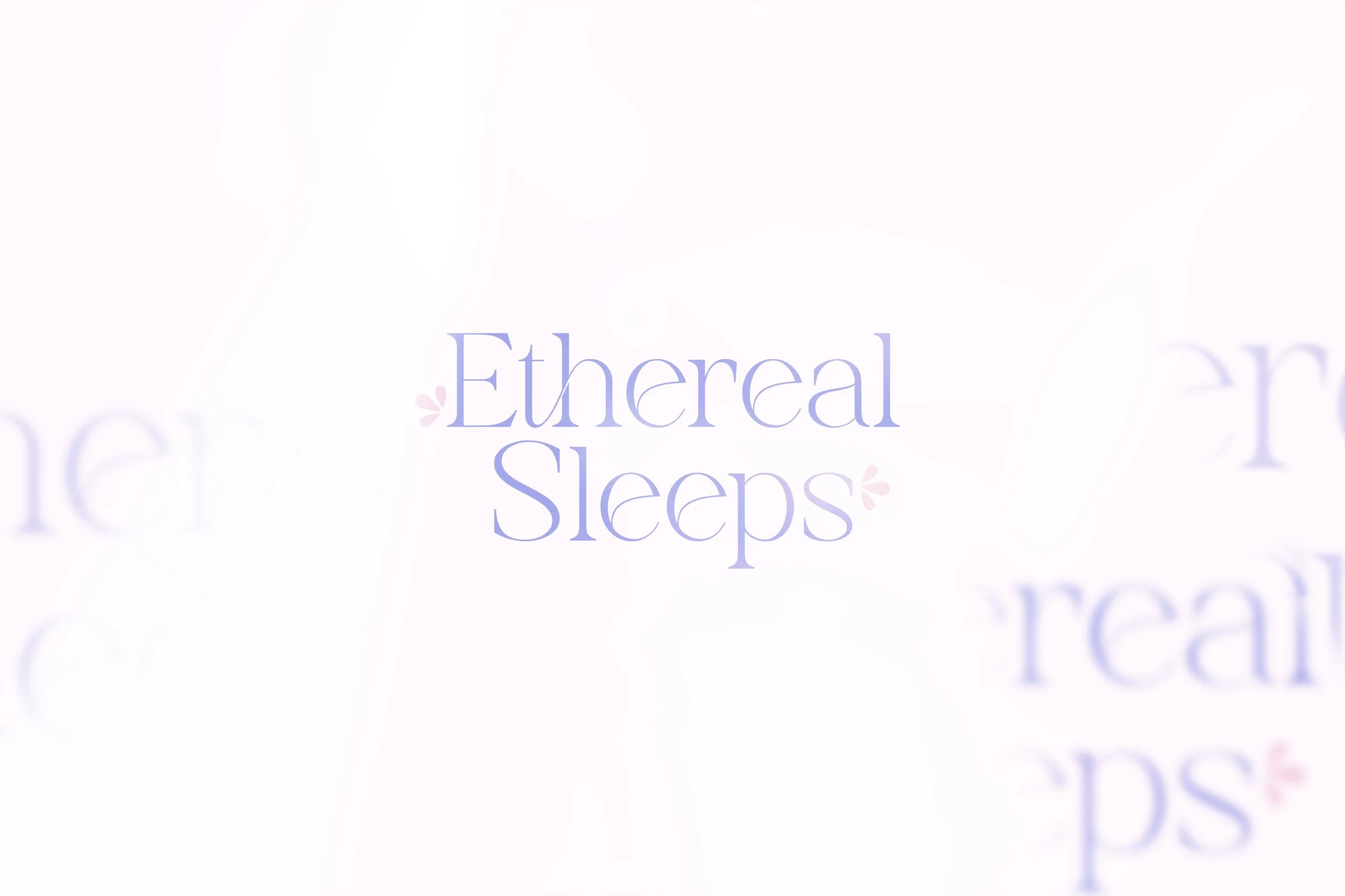 Ethereal Sleeps